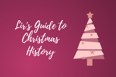 Lir’s Guide to Christmas History